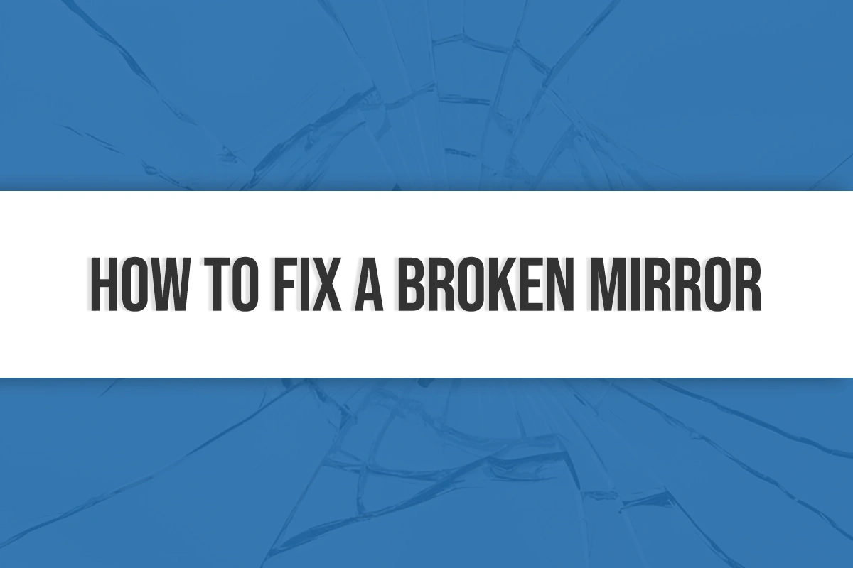 How to Fix a Broken Mirror