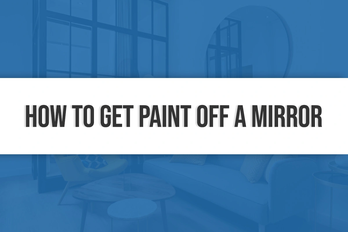 How to Get Paint Off a Mirror