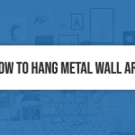 How to Hang Metal Wall Art