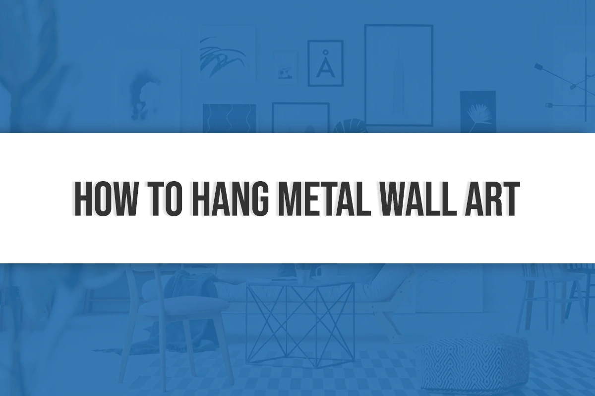 How to Hang Metal Wall Art