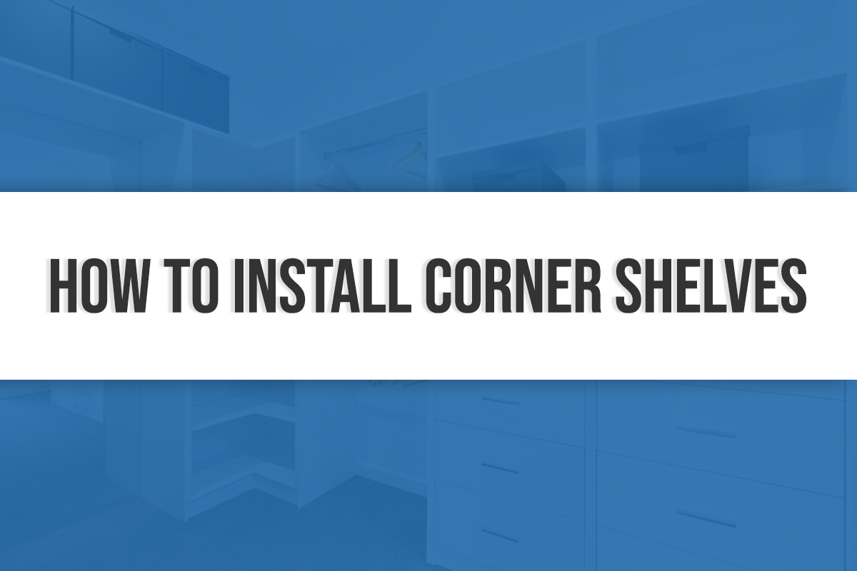 How to Install Corner Shelves