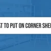 What to Put on Corner Shelves