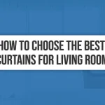 How To Choose The Best Curtains For Living Room