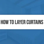 How to Layer Curtains