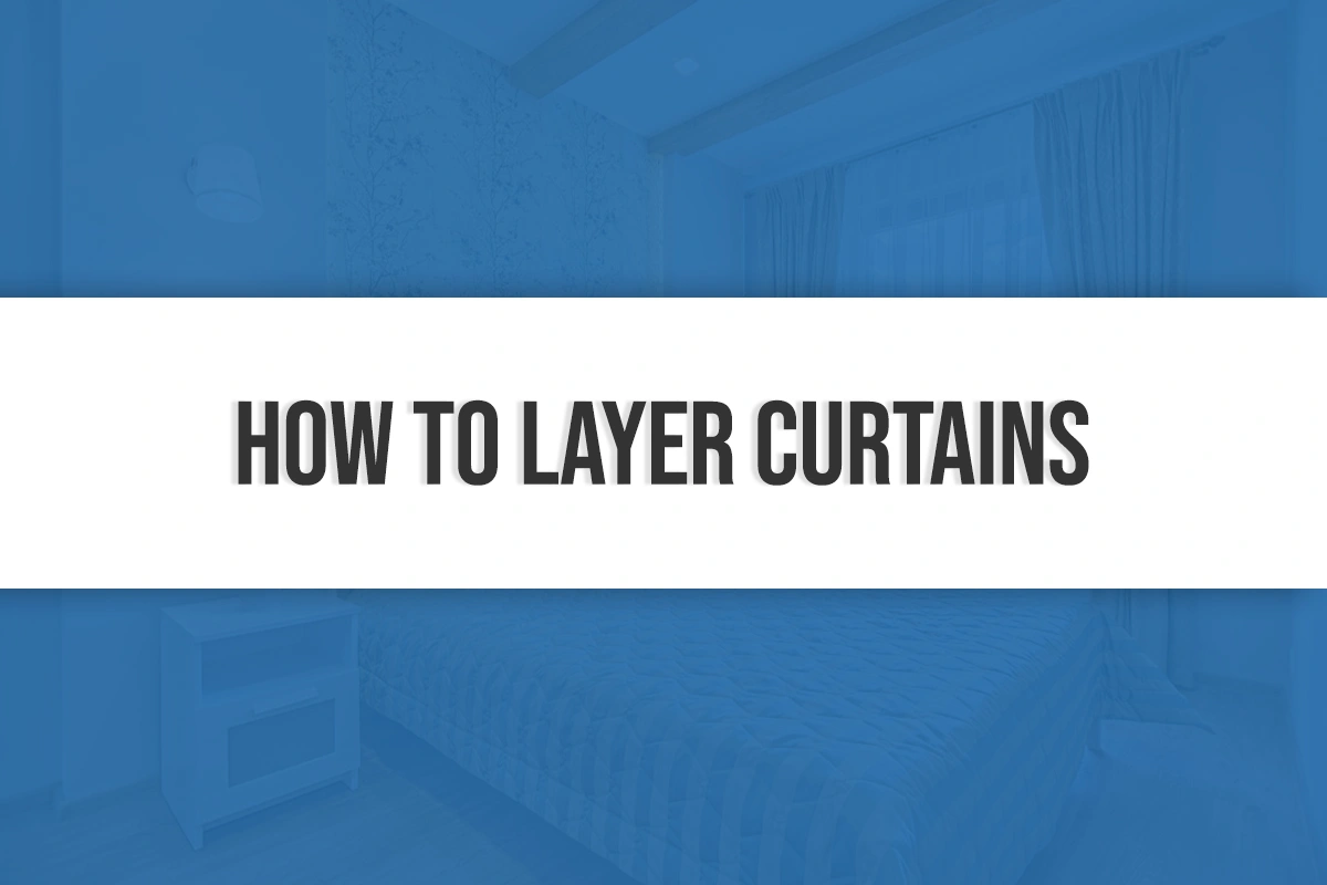 How to Layer Curtains