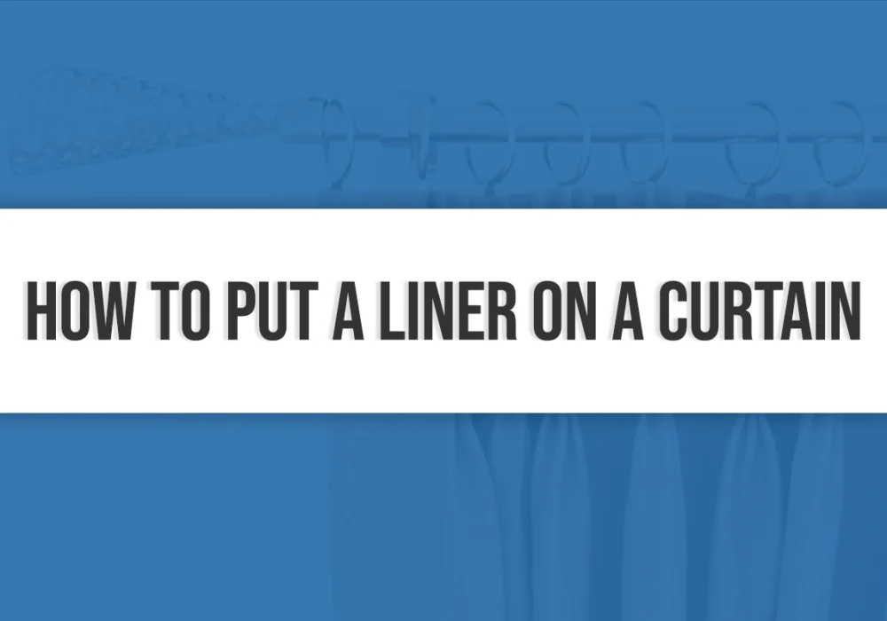 How to Put a Liner on a Curtain