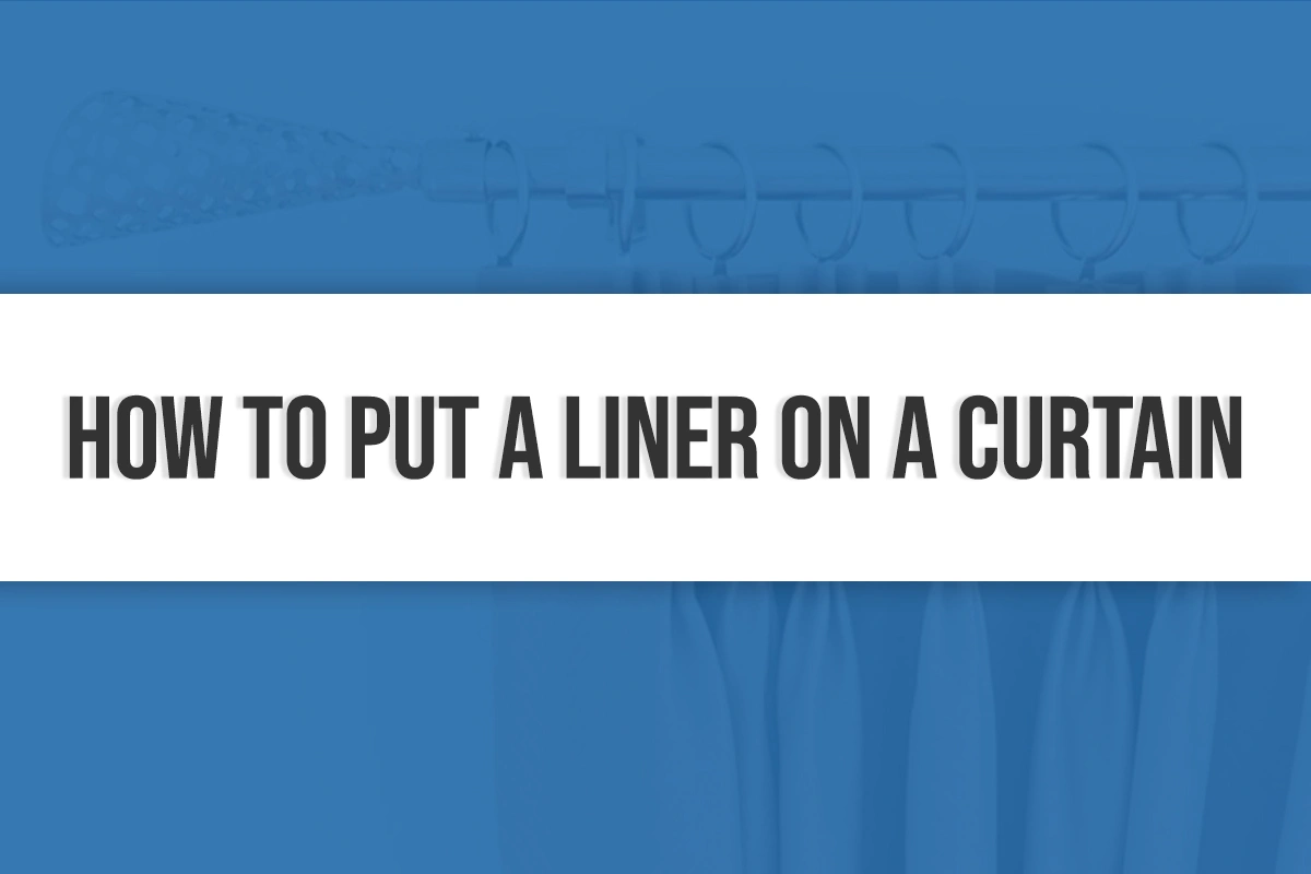 How to Put a Liner on a Curtain