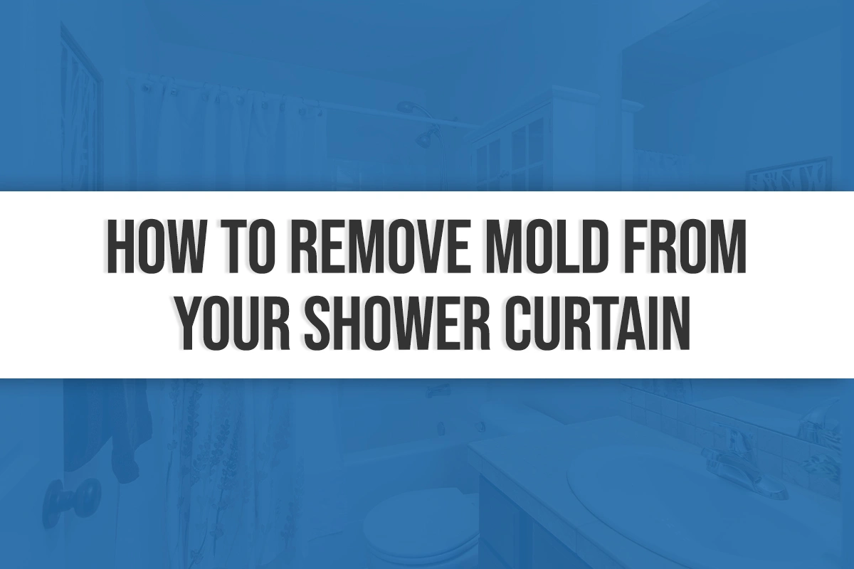 How to Remove Mold from Your Shower Curtain