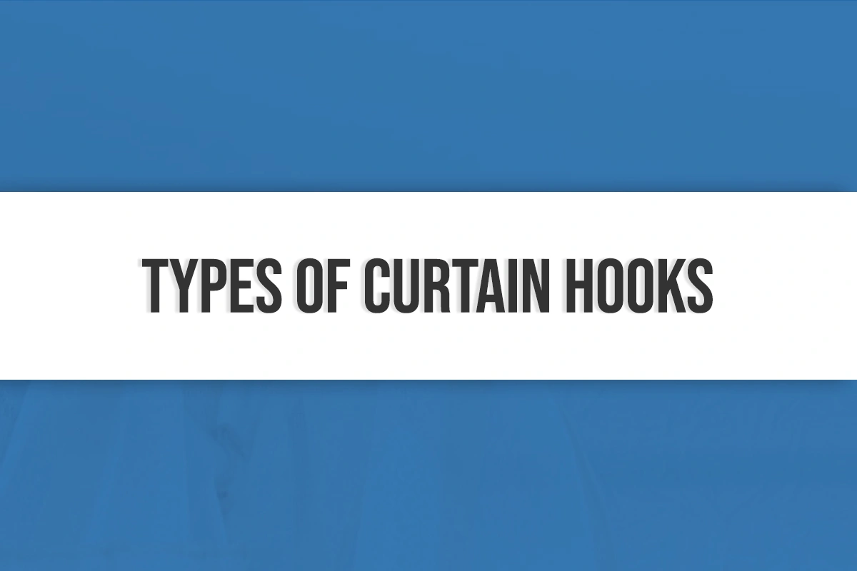 Types of Curtain Hooks